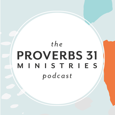 the-proverbs-31-ministries-podcast